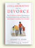 The Collaborative Way to Divorce: The Revolutionary Method That Results in Less Stress, Lower Costs, and Happier Kids Without Going to Court by Stuart G. Webb and Ronald Ousky